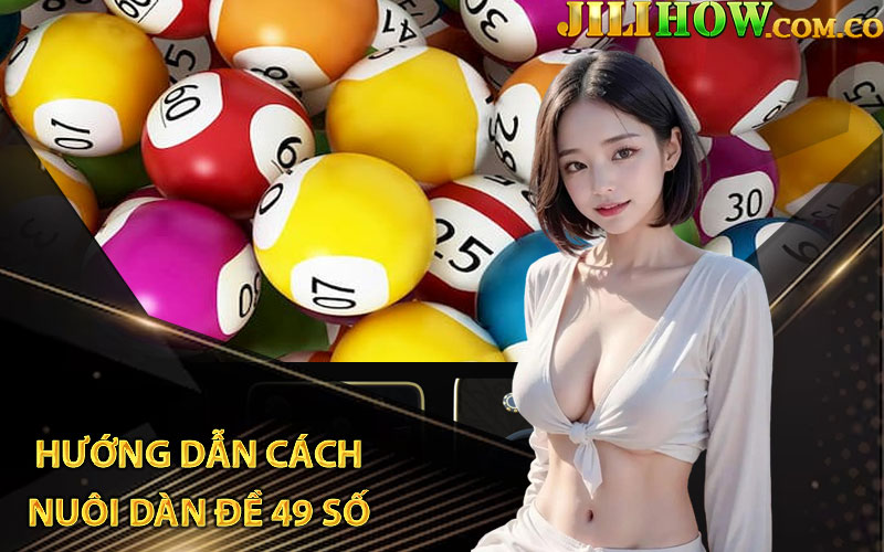 Hướng dẫn cách nuôi dàn đề 49 số 