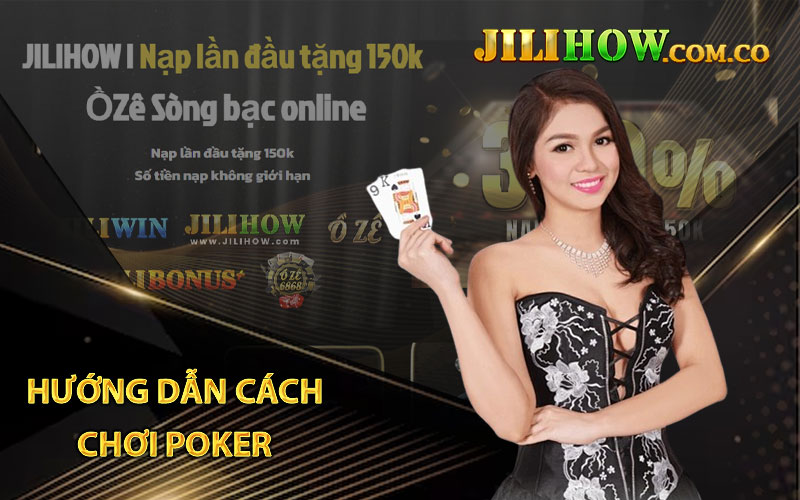 Hướng dẫn cách chơi Poker tại Jilihow